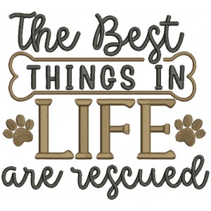 The Best Things In Life Are Rescued Dog Paw Filled Machine Embroidery Design Digitized Pattern